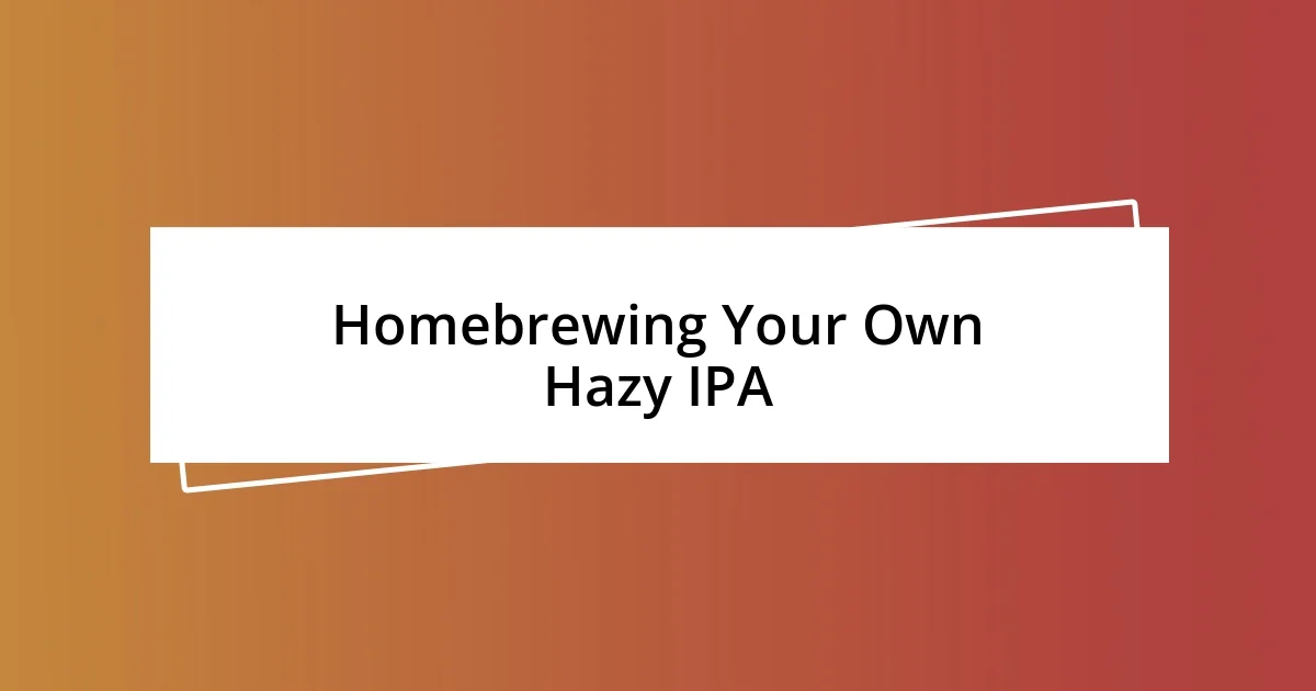 Homebrewing Your Own Hazy IPA