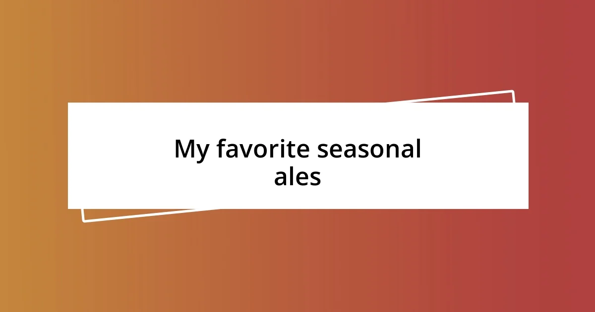 My favorite seasonal ales