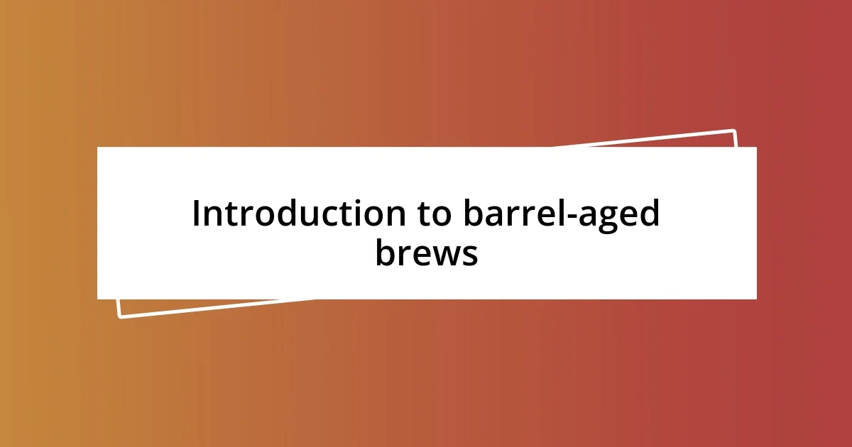 Introduction to barrel-aged brews