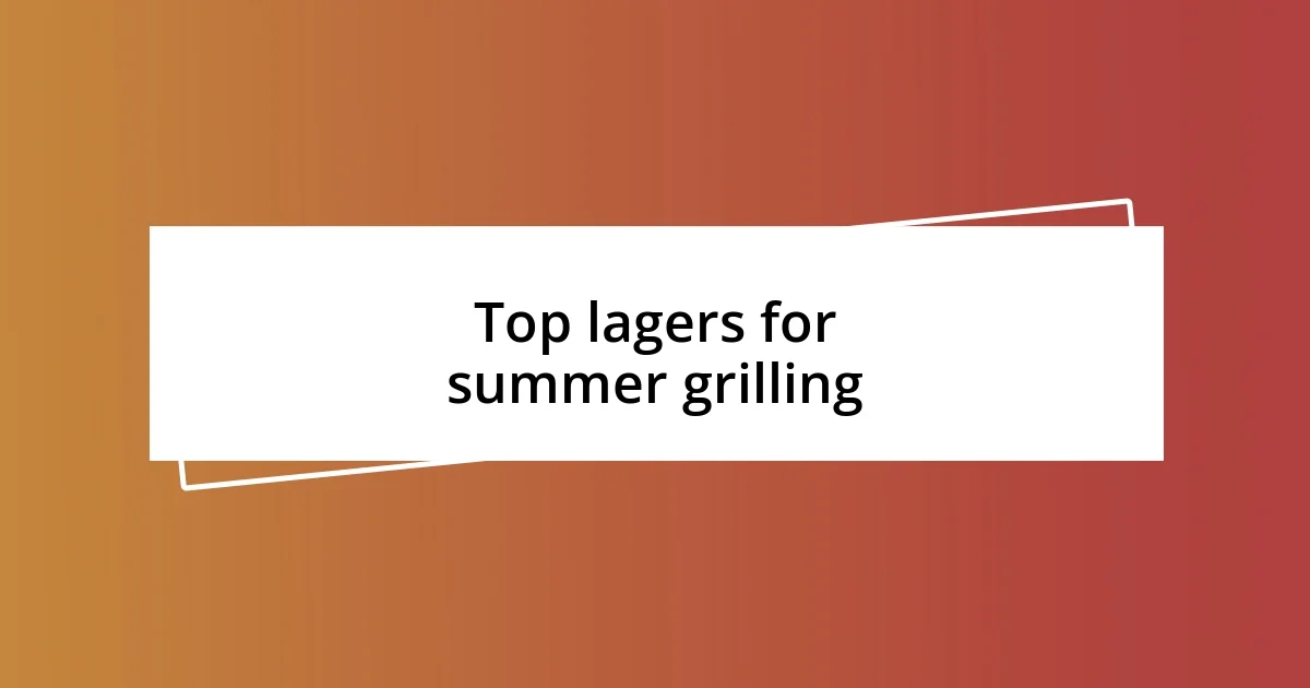 Top lagers for summer grilling