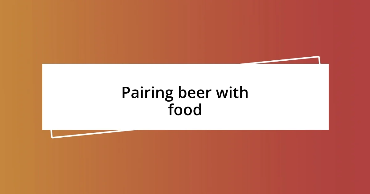 Pairing beer with food