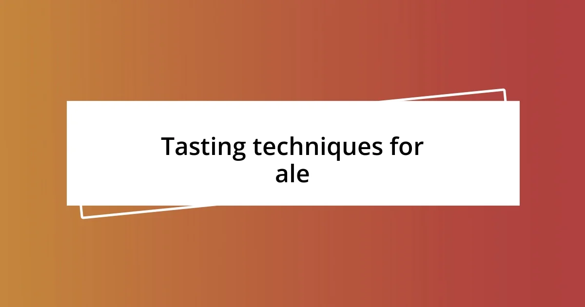 Tasting techniques for ale