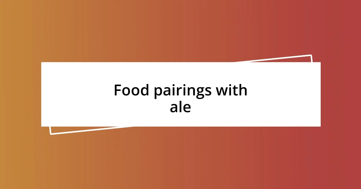 Food pairings with ale