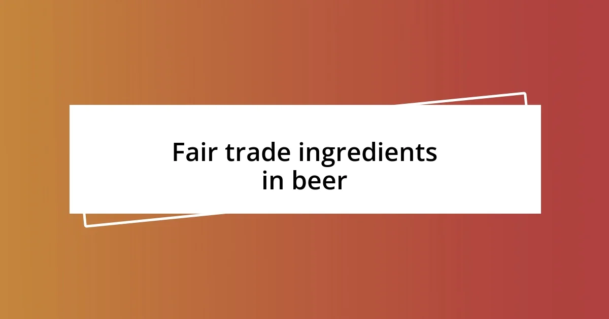 Fair trade ingredients in beer