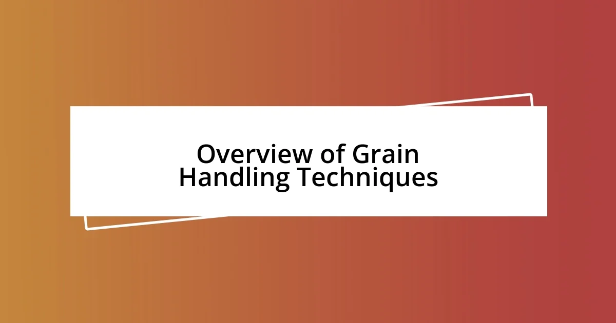 Overview of Grain Handling Techniques