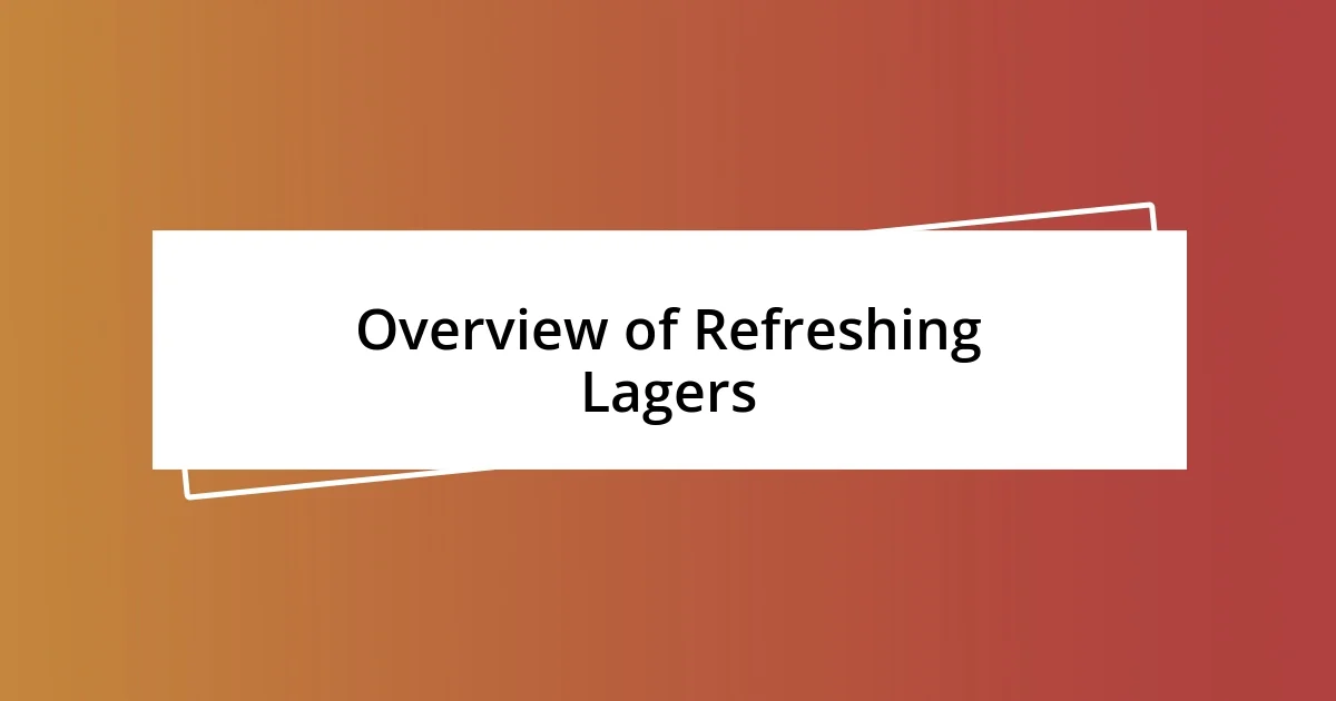 Overview of Refreshing Lagers