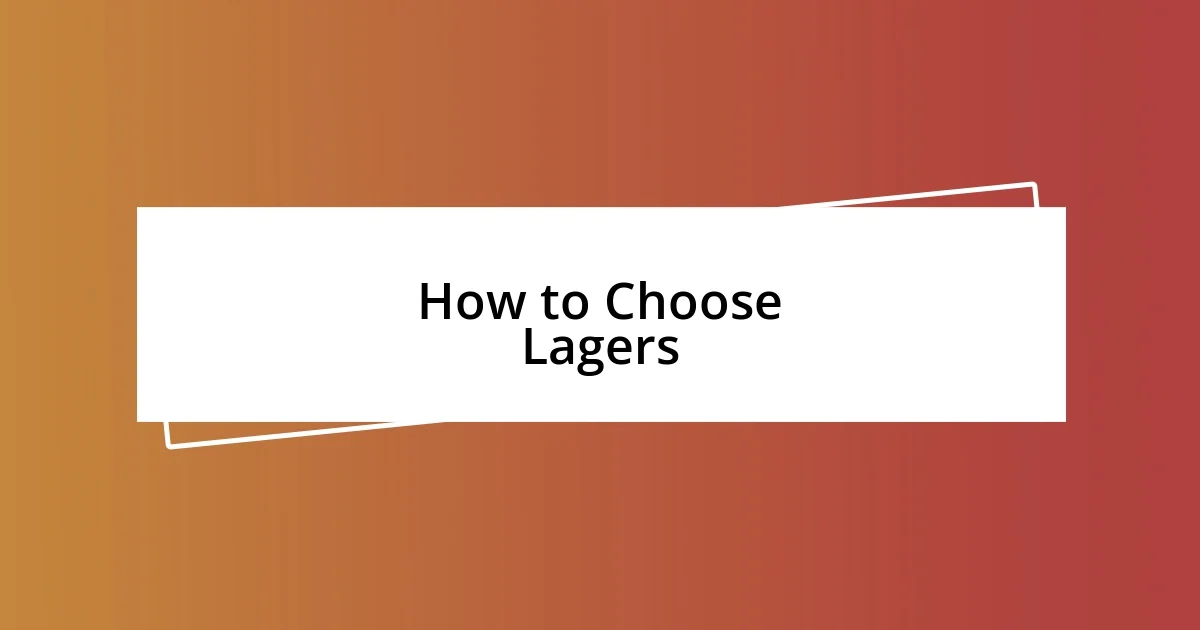 How to Choose Lagers