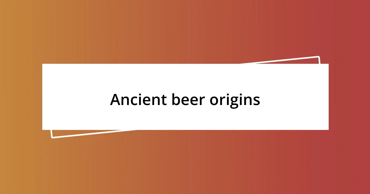 Ancient beer origins