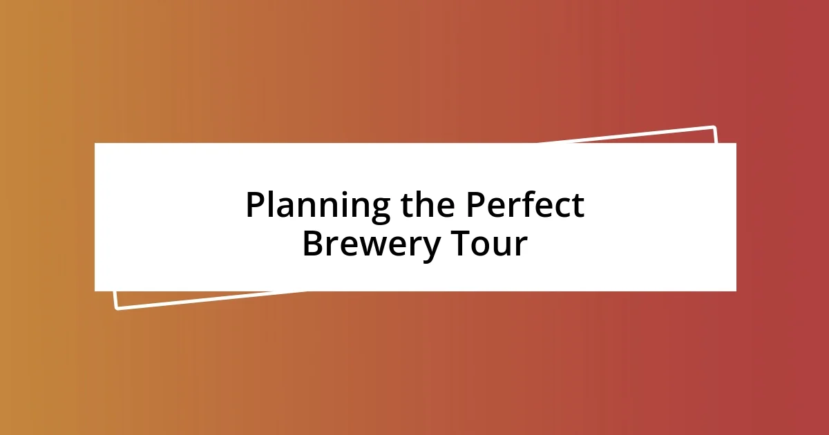 Planning the Perfect Brewery Tour