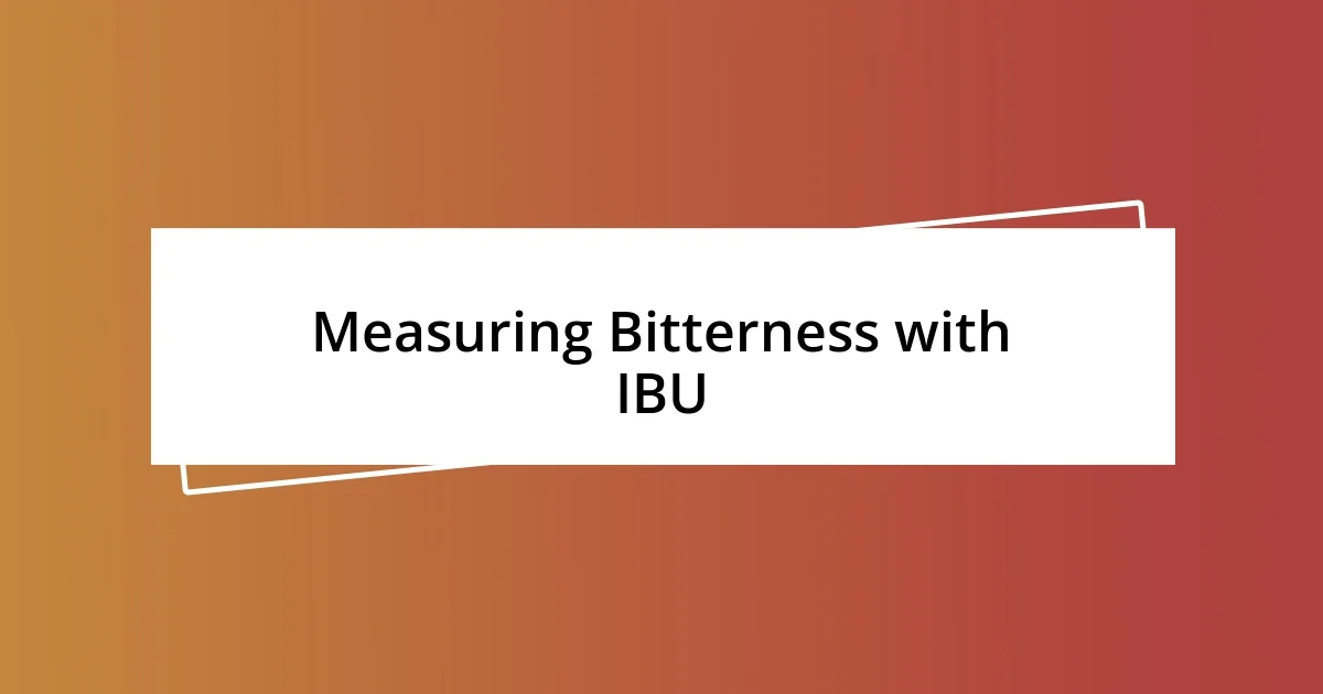 Measuring Bitterness with IBU