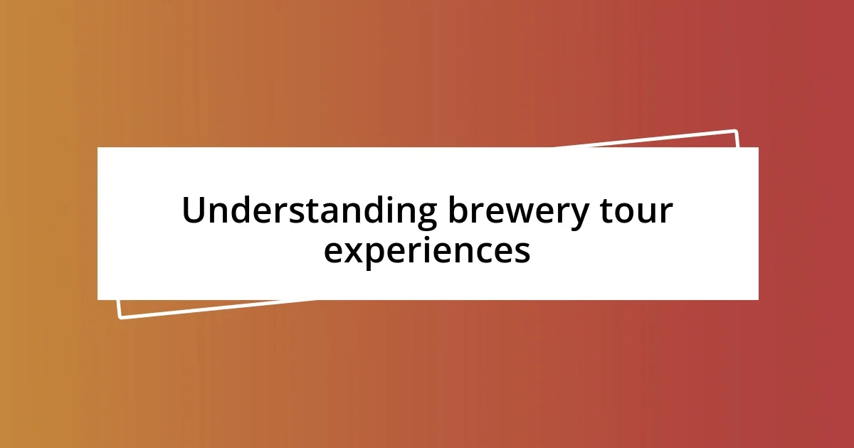 Understanding brewery tour experiences