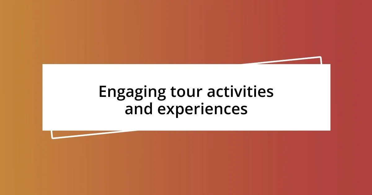 Engaging tour activities and experiences