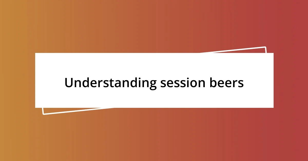 Understanding session beers