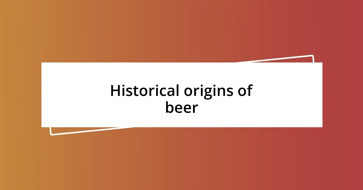 Historical origins of beer