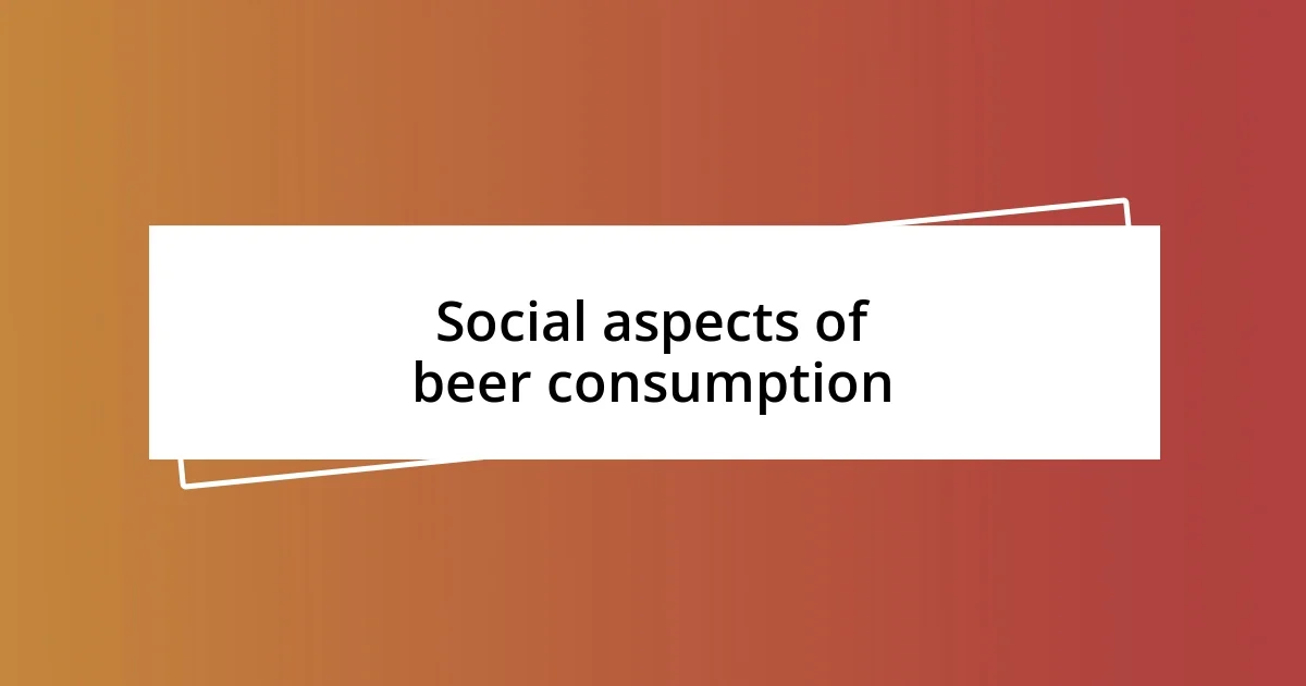 Social aspects of beer consumption