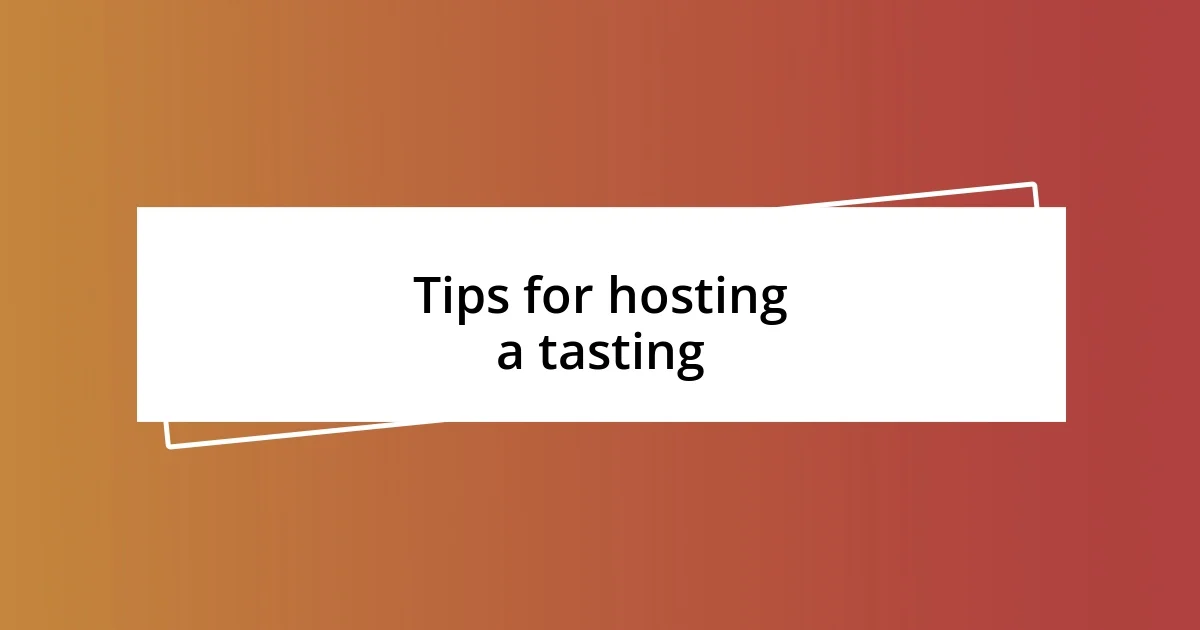 Tips for hosting a tasting