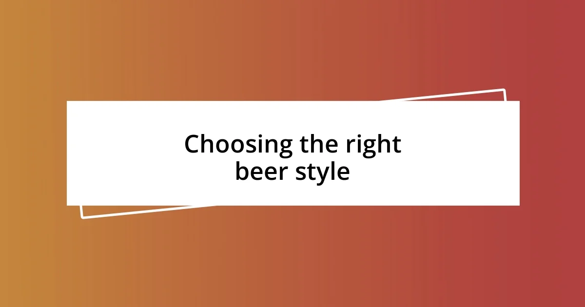 Choosing the right beer style