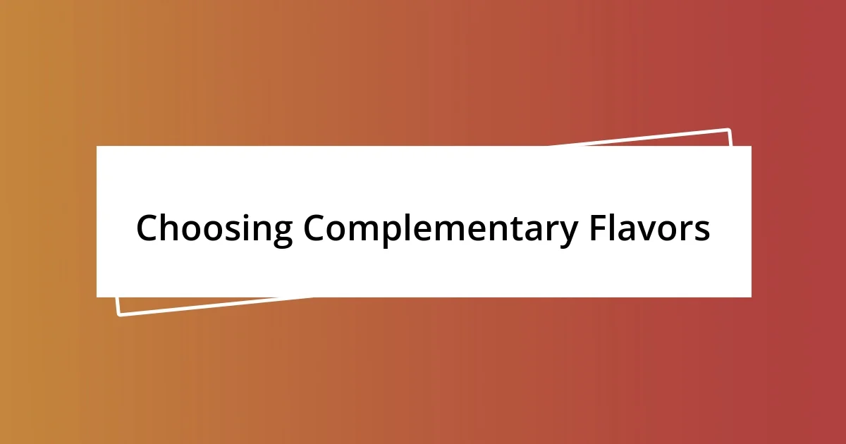 Choosing Complementary Flavors