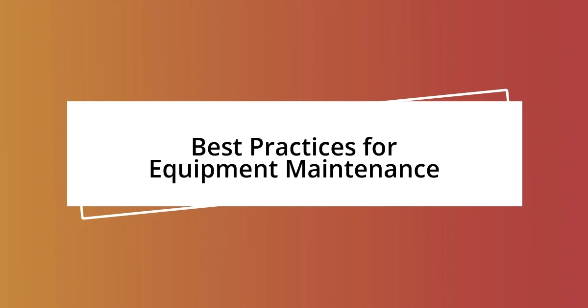 Best Practices for Equipment Maintenance