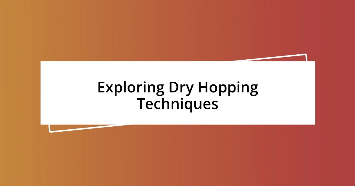 Exploring Dry Hopping Techniques