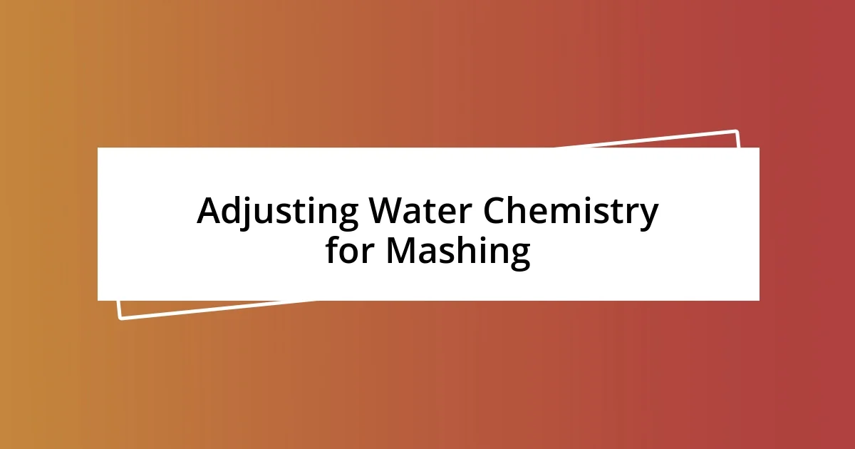 Adjusting Water Chemistry for Mashing