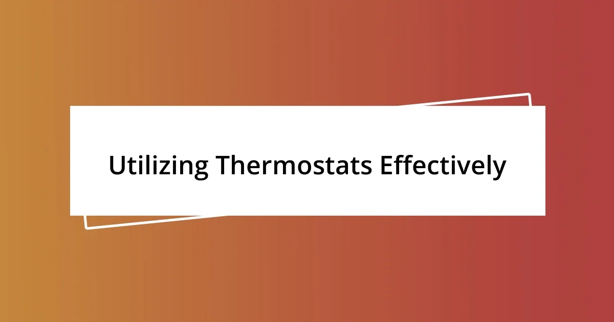 Utilizing Thermostats Effectively