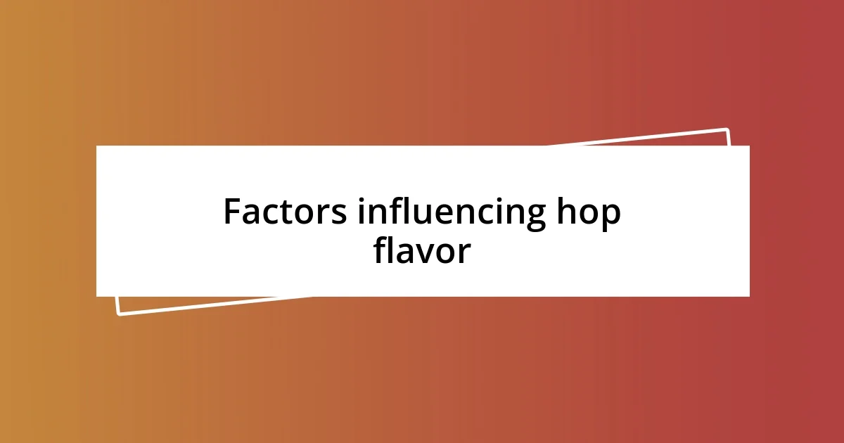 Factors influencing hop flavor